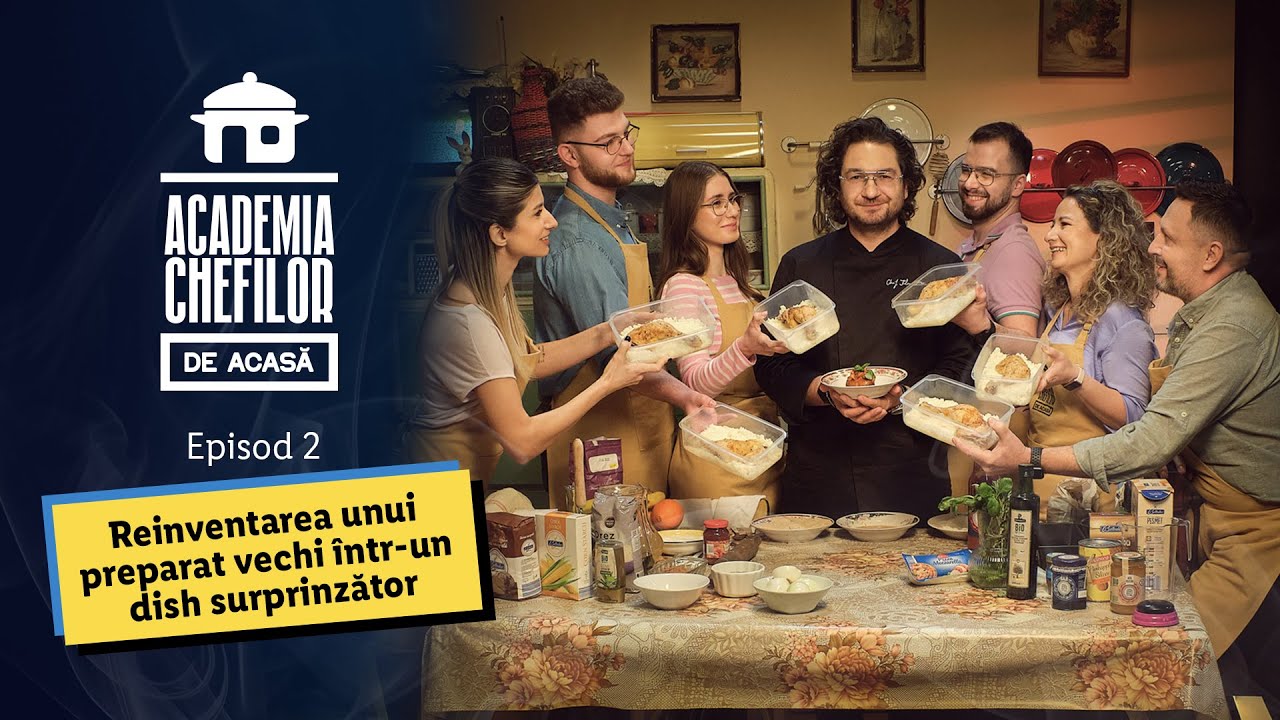 Reinventarea unui preparat vechi • Episod 2 Academia Chefilor de Acasa