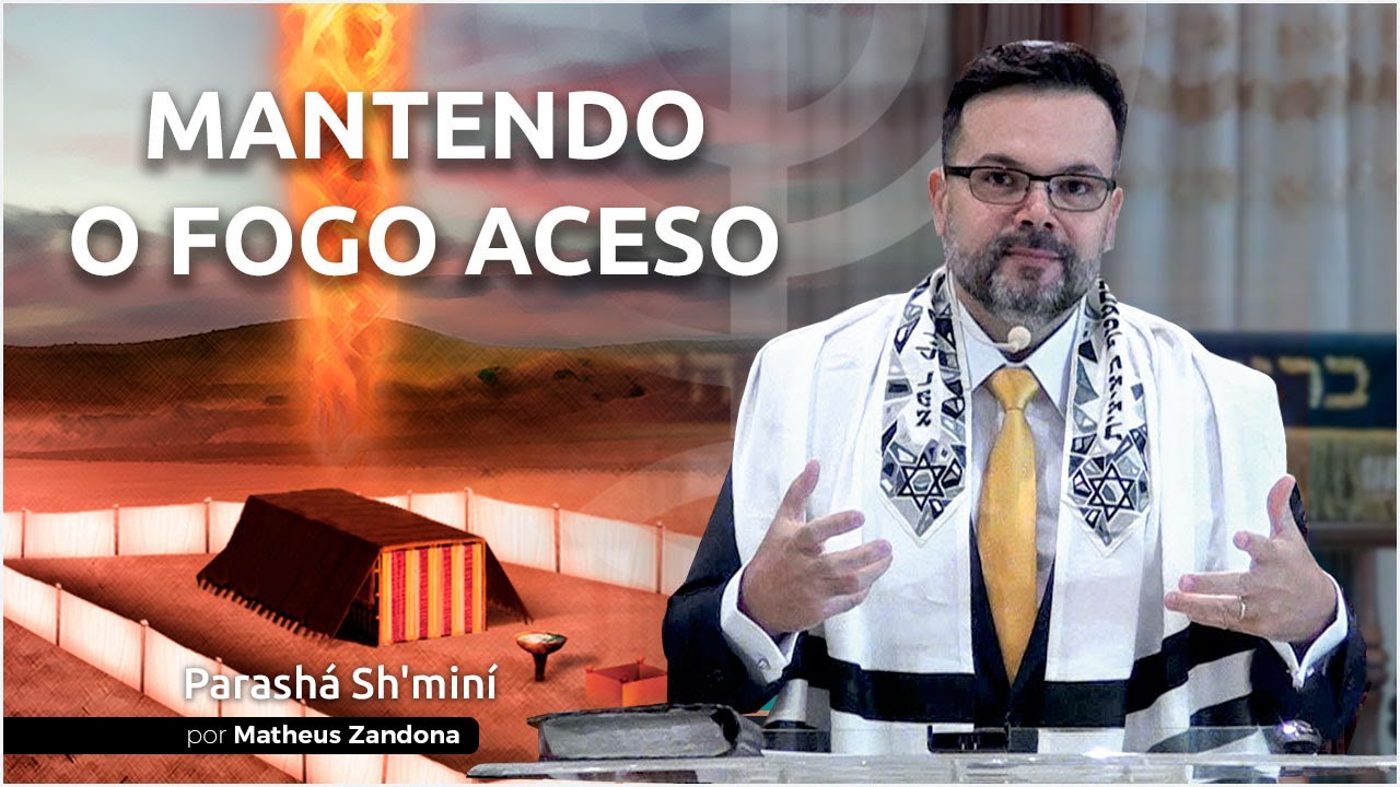 Mantendo o Fogo Aceso - Parashá Sh'miní 2021/5781 - Matheus Zandona