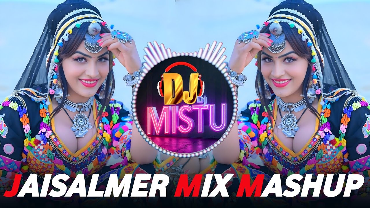JAISALMER MIX MASHUP REMIX 🔥 HINDI SONG REMIX DJ BOLLYWOOD SONG REMIX DJ REMIX DJ MISTU 