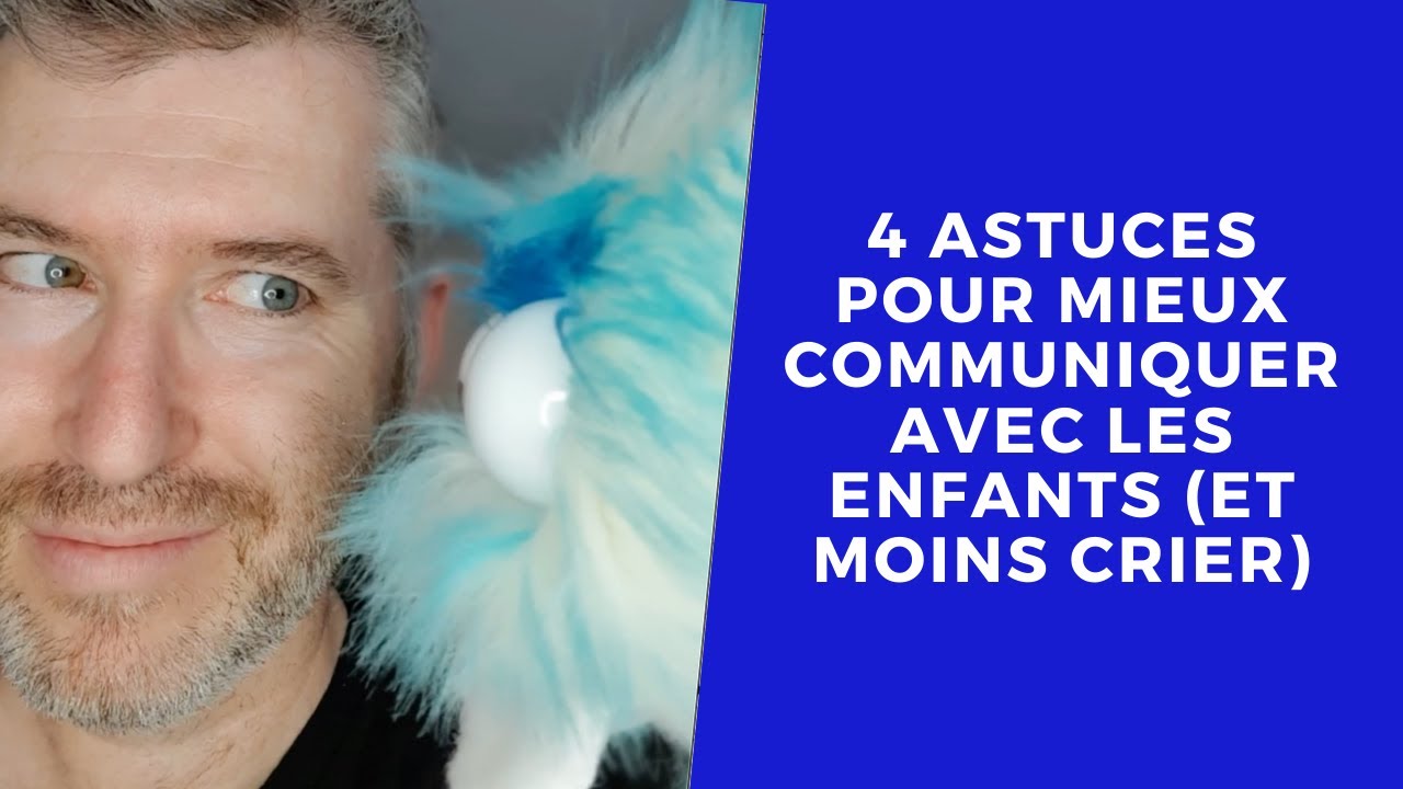 4 astuces pour mieux communiquer avec les enfants (et moins crier)