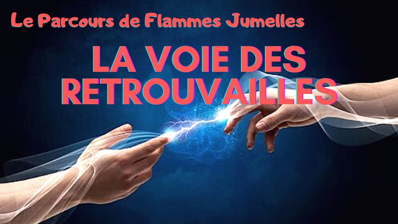Flammes Jumelles : 💞LA VOIE DES RETROUVAILLES💞 - LES ALLERS RETOURS❤️‍🔥