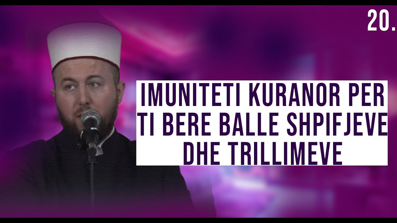 20. Imuniteti Kur'anor për t'i bërë ballë shpifjeve dhe trillimeve - Hoxhë Qëndrim Jashari