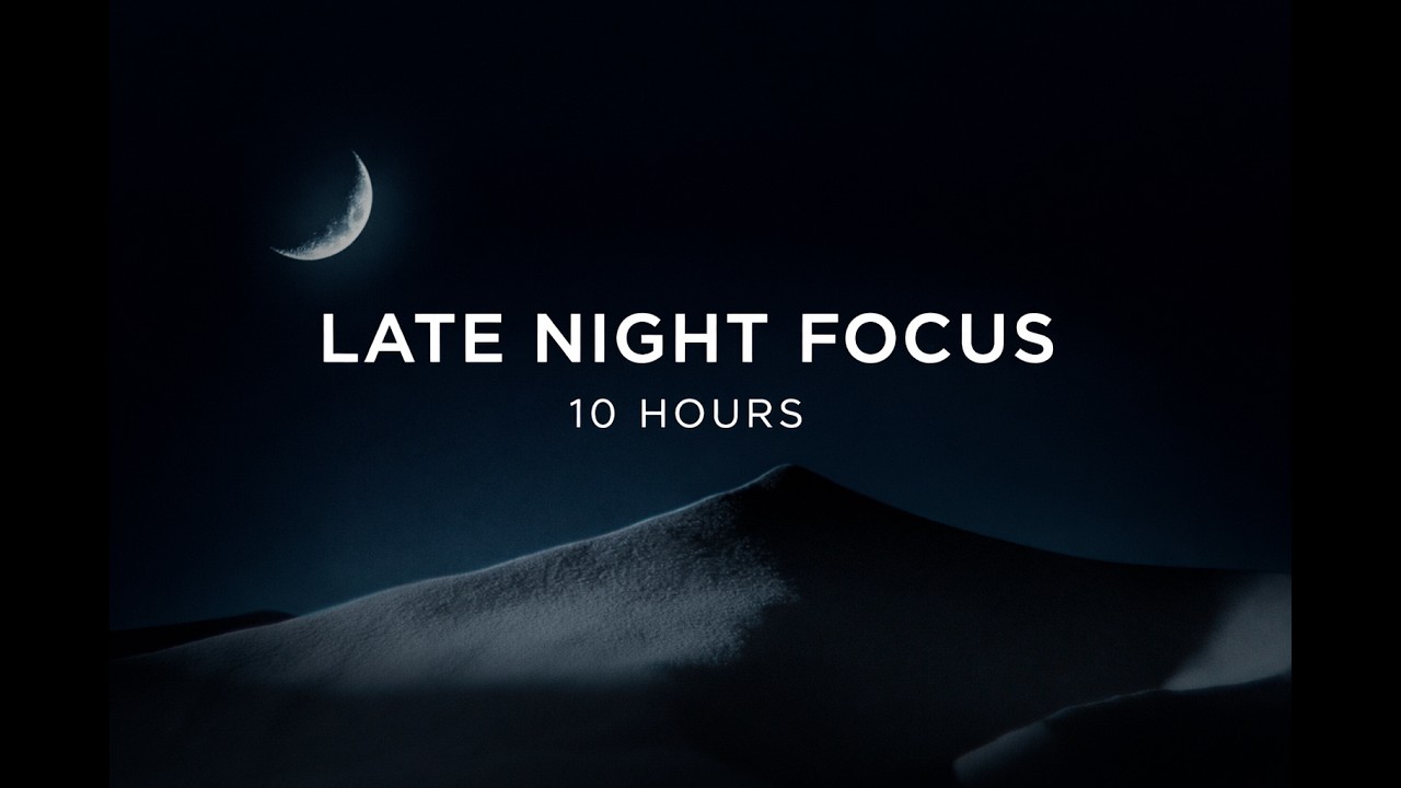 Late Night Deep Focus | 10 Hours | No Distractions