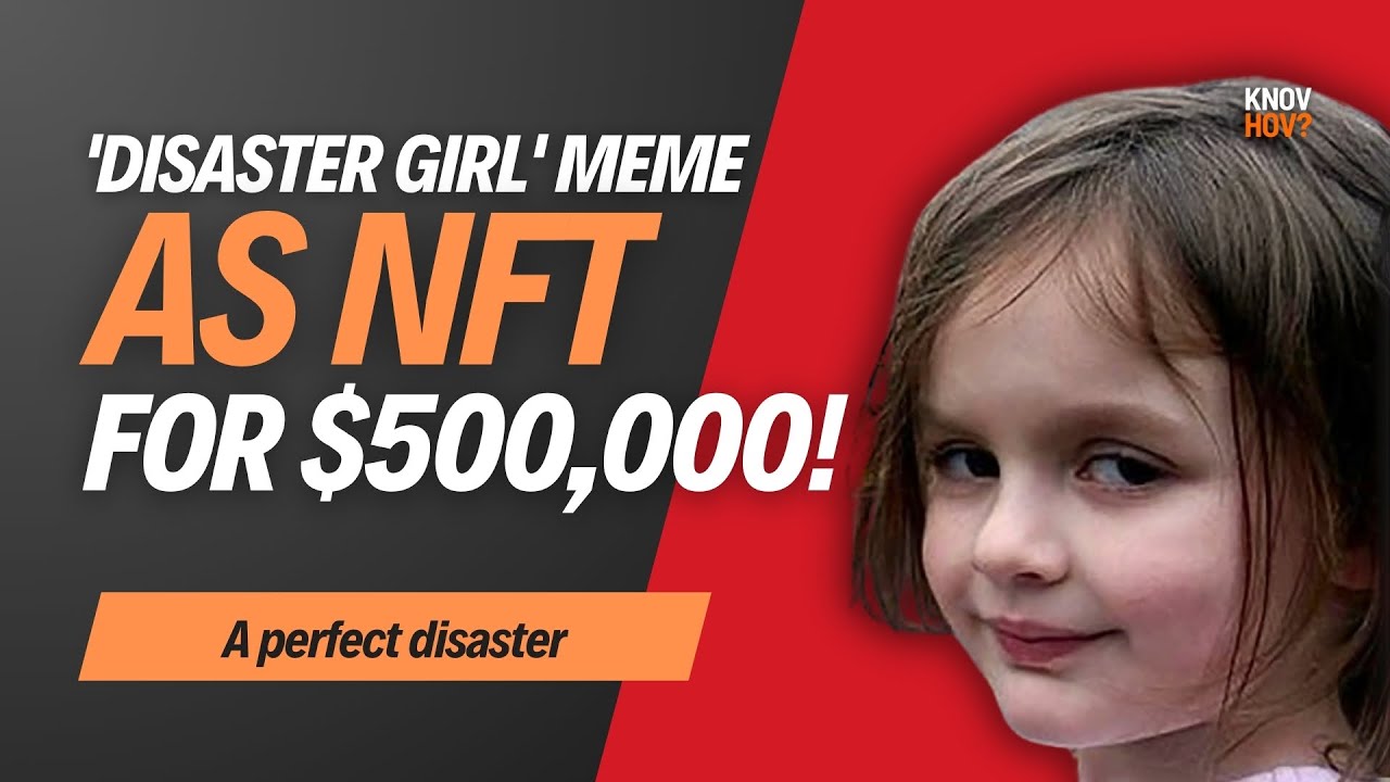 Zo&euml; Roth Sells 'Disaster Girl' Meme as NFT for $500,000 | Viral Meme History and Future