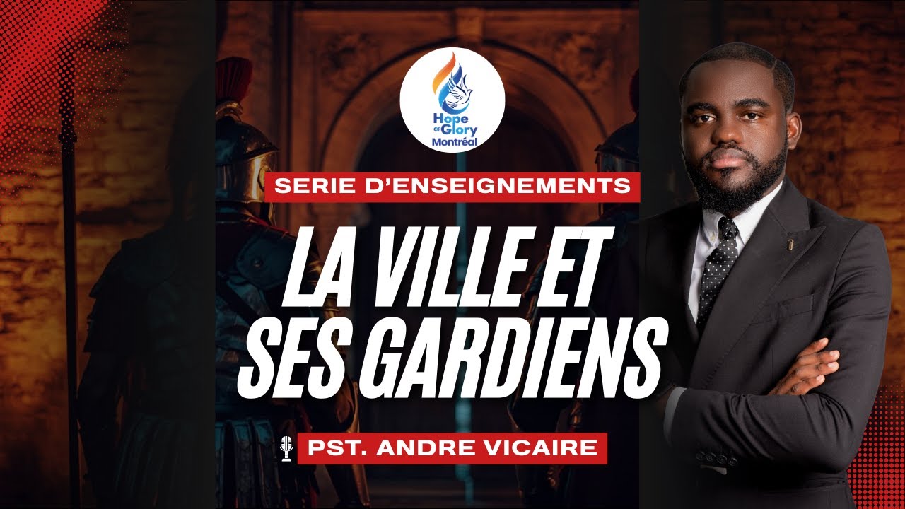 Culte Dominical 15 Fevrier 2026 : La Ville et ses Gardiens | Ps. Andre Vicaire