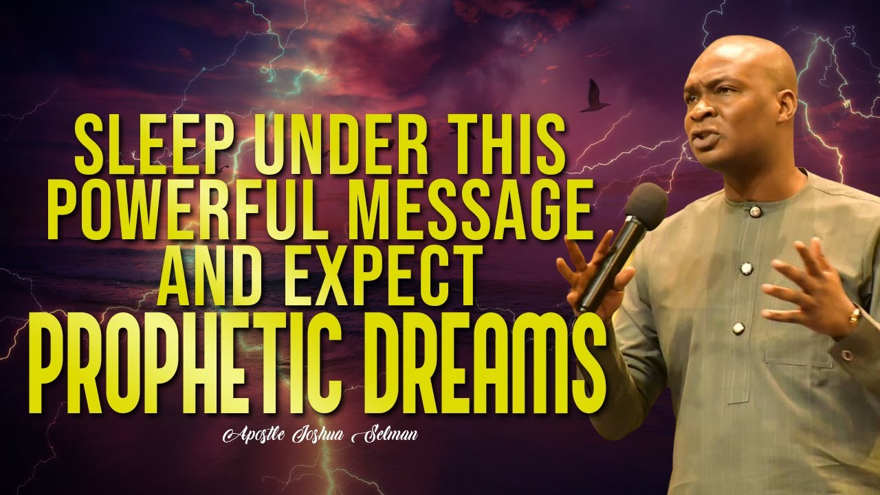 SLEEP UNDER THIS POWERFUL SERMONS AND EXPECT PROPHETIC DREAMS | APOSTLE JOSHUA SELMAN