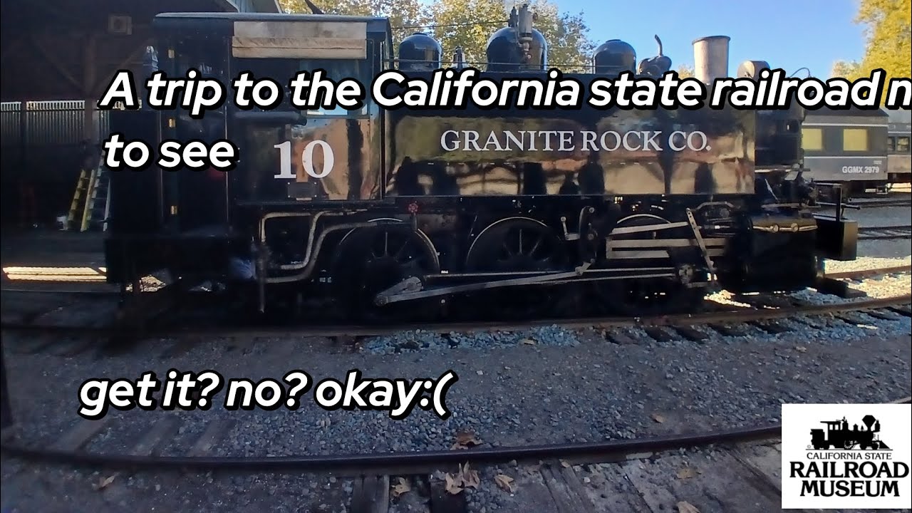 A visit to the California state railroad museum to see Granite Rock 10!