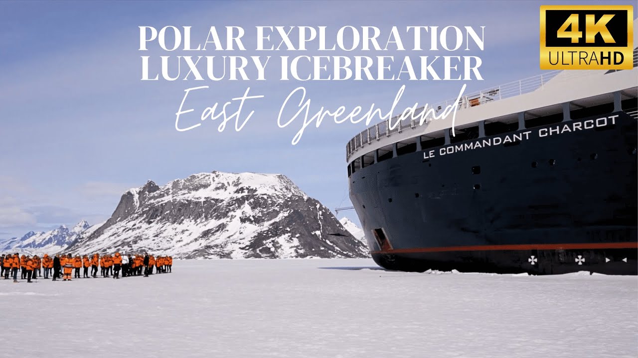 The First Polar Exploration Luxury Icebreaker | East Greenland | Le Commandant Charcot by Ponant