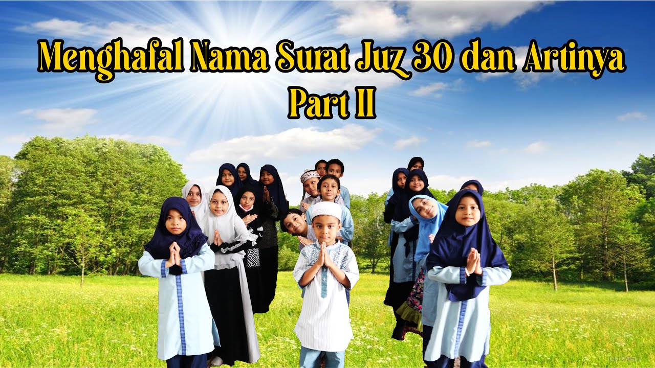 Menghafal Nama Surat Juz 30 dan Artinya Part II