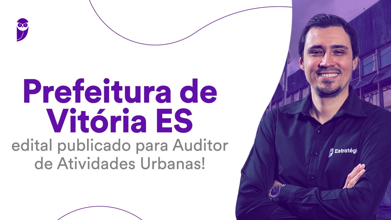 Prefeitura de Vitória ES: edital publicado para Auditor de Atividades Urbanas!