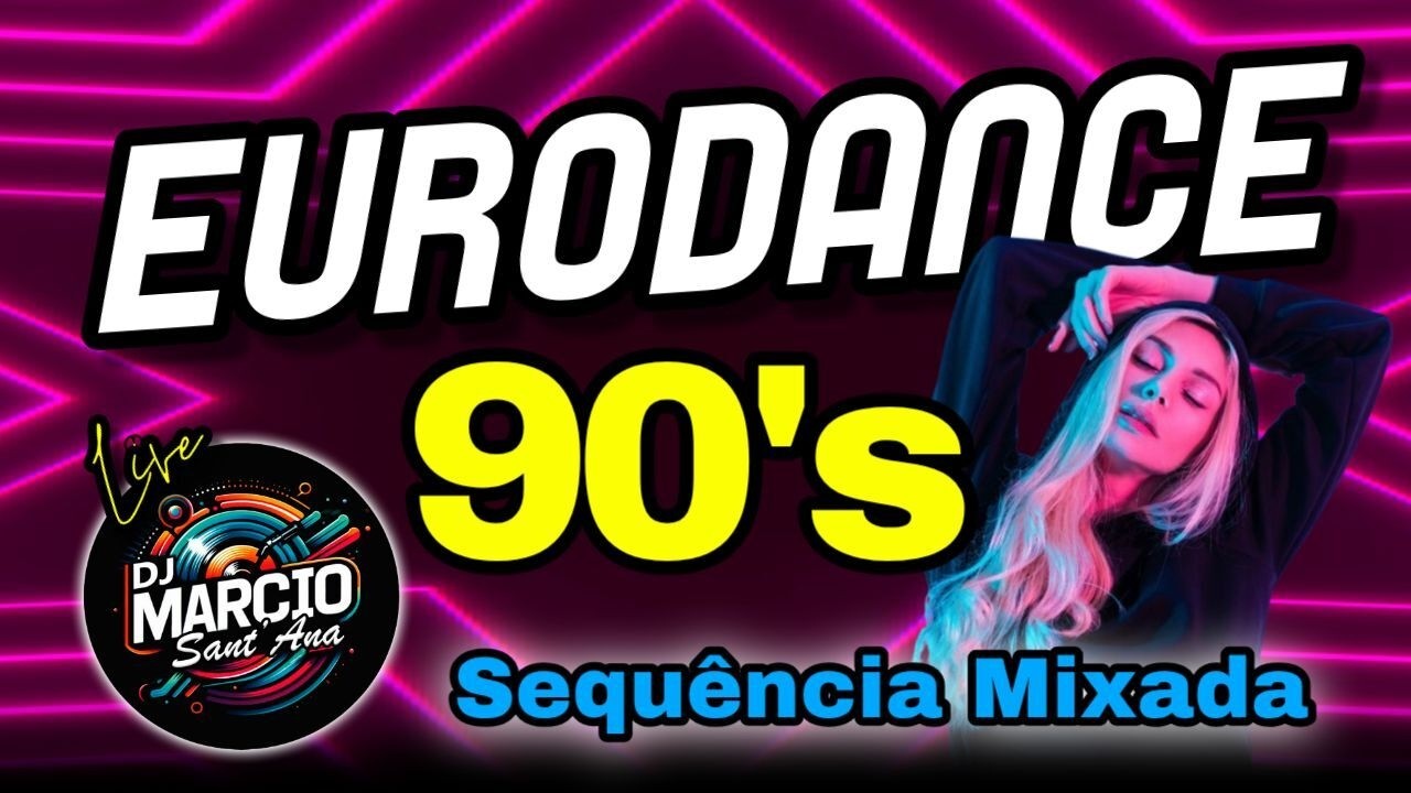 EURODANCE 90's - Sequência Mixada (Non-Stop) - DJ Marcio Sant'Ana LIVE #92 2026
