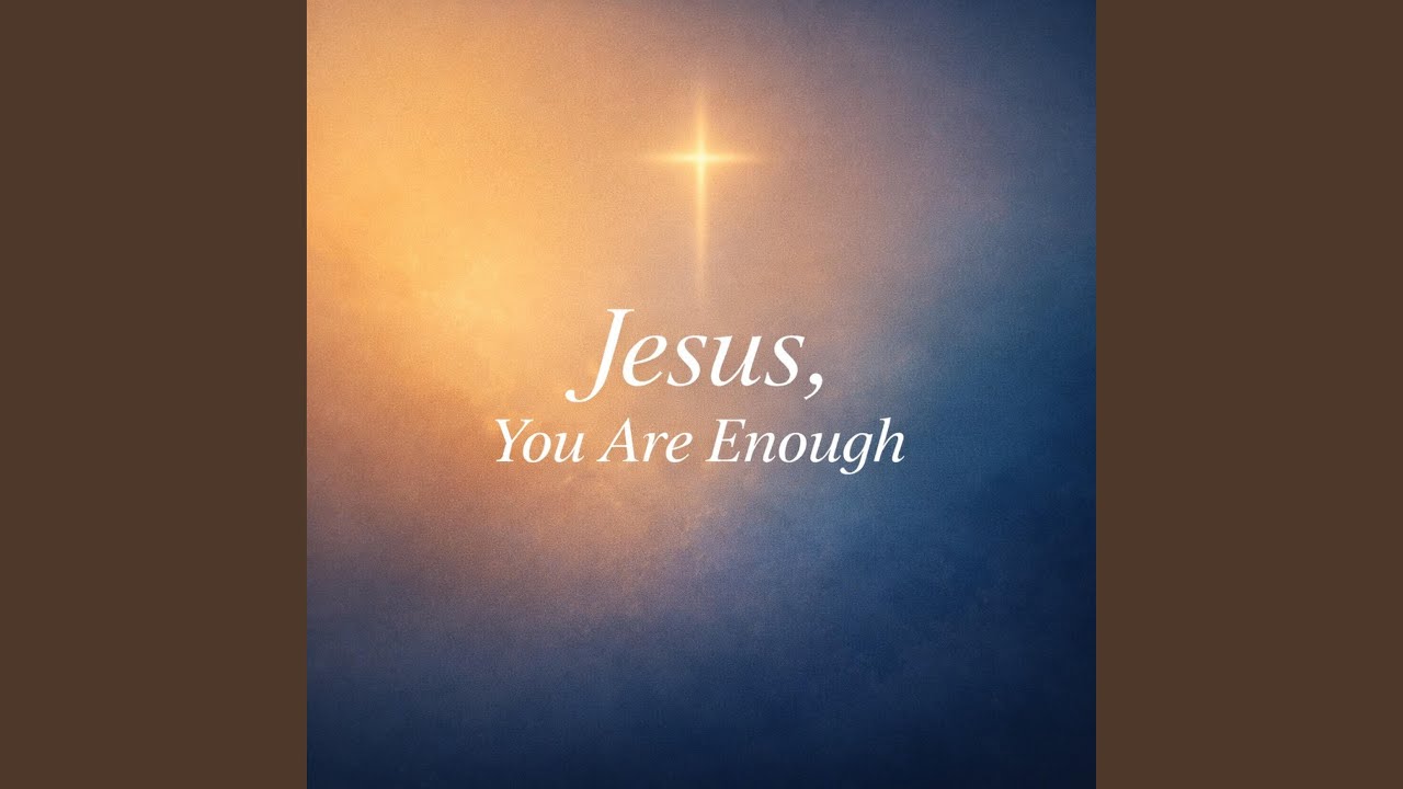 Jesus You are Enough