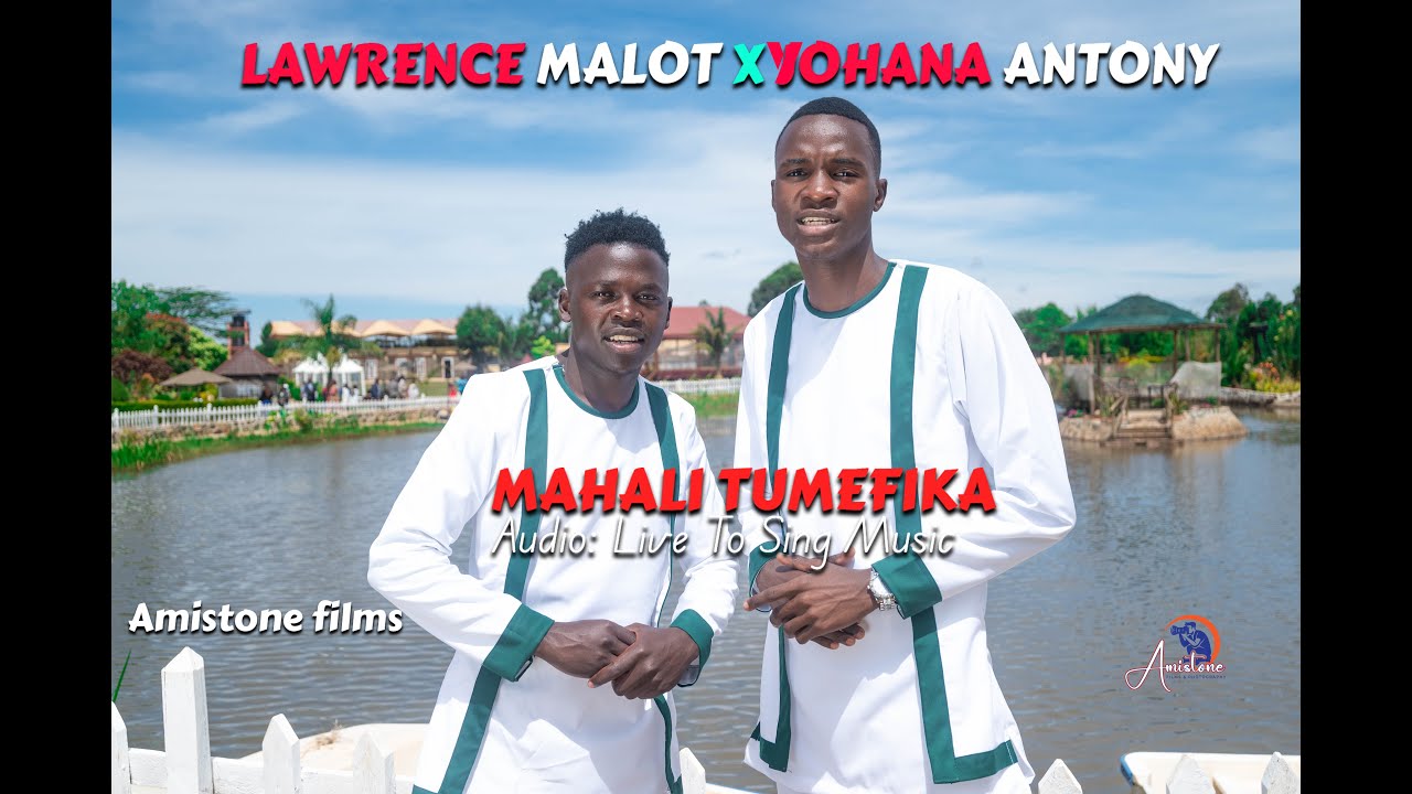 Lawrance Malot x Yohana Anthony - Mahali Tumefika Official Video @LAWRENCEKMALOT @yohana_antony 