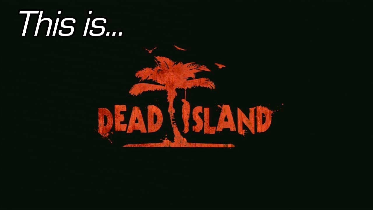 This Is... Dead Island | Rooster Teeth