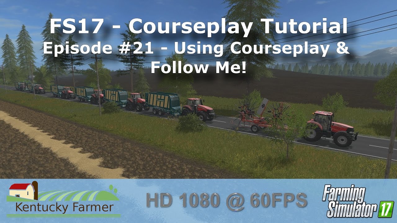 FS17 Courseplay Tutorial #21 Using Courseplay & Follow Me