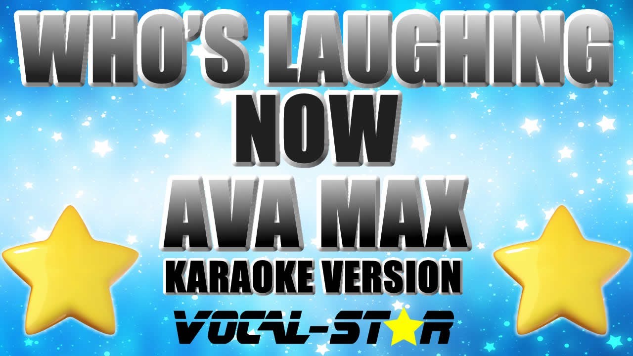 Ava Max - Who's Laughing Now (Karaoke Version) with Lyrics HD Vocal-Star Karaoke