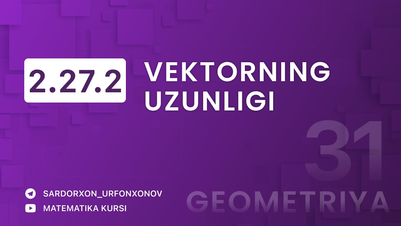 Geometriya 31-dars. 2.27.2 Vektorning Uzunligi