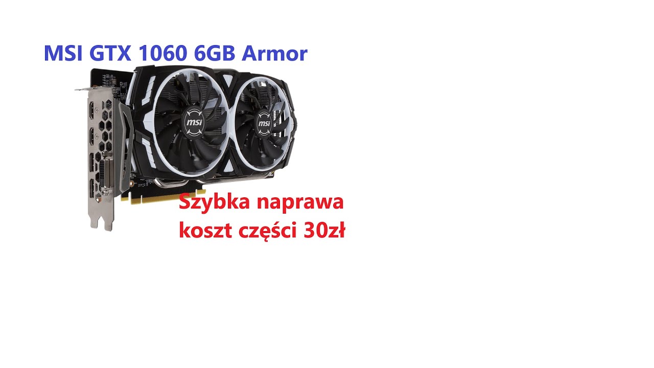 Naprawa MSI GeForce GTX 1060 ARMOR OC V1 6GB GDDR5