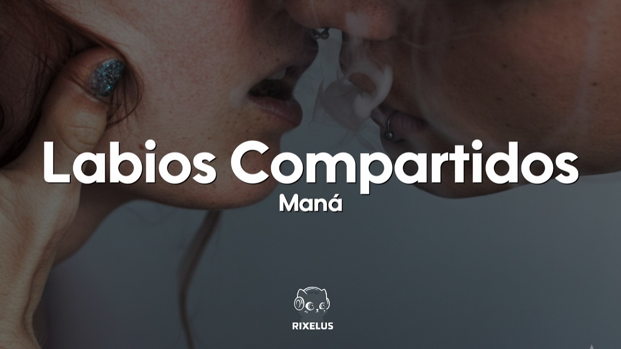 Man&aacute; - Labios Compartidos (Letra)