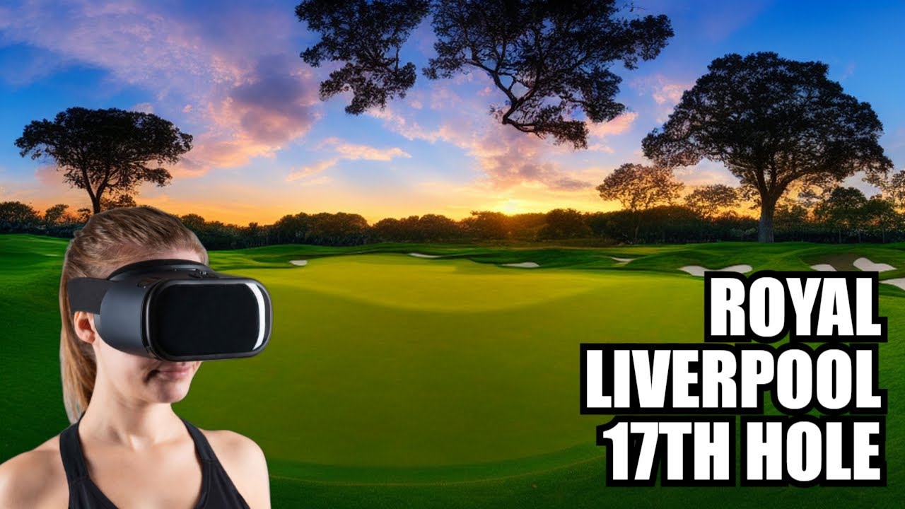 360&deg; VR Golf Experience: Unveiling the Majestic 17th Hole at Royal Liverpool!