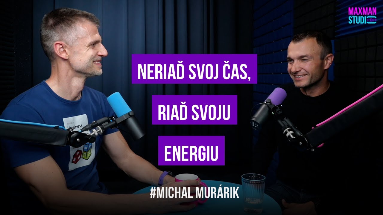 Energy management s Michalom Murárikom: Neriaď svoj čas, riaď svoju energiu.