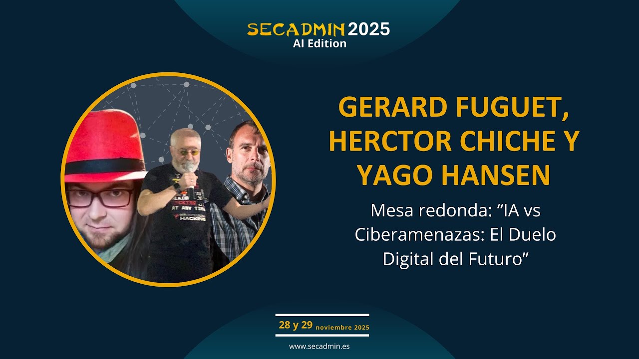 SecAdmin 2025 | IA vs Ciberamenazas: El Duelo Digital del Futuro | Mesa Redonda