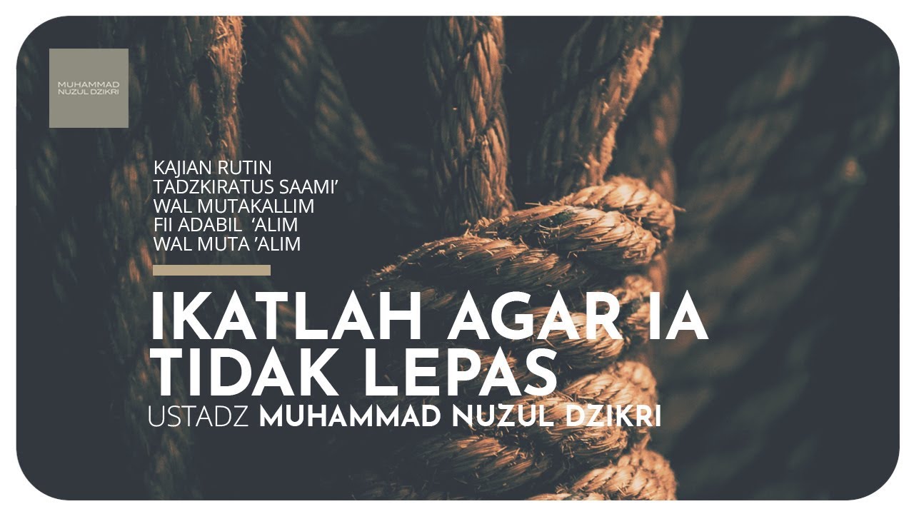 25. IKATLAH AGAR IA TIDAK LEPAS
