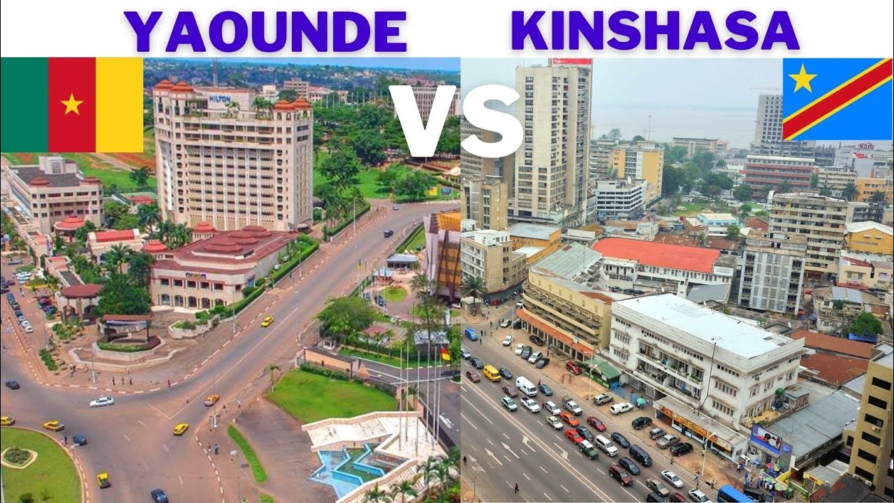 Kinshasa Vs Yaounde - Which City is Better?