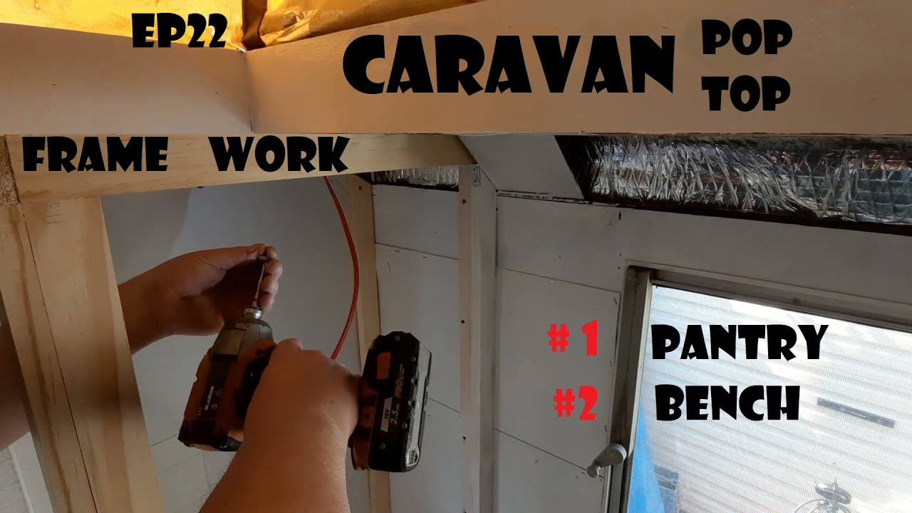 Caravan  POP TOP - Pantry & bench framing   -  ep22