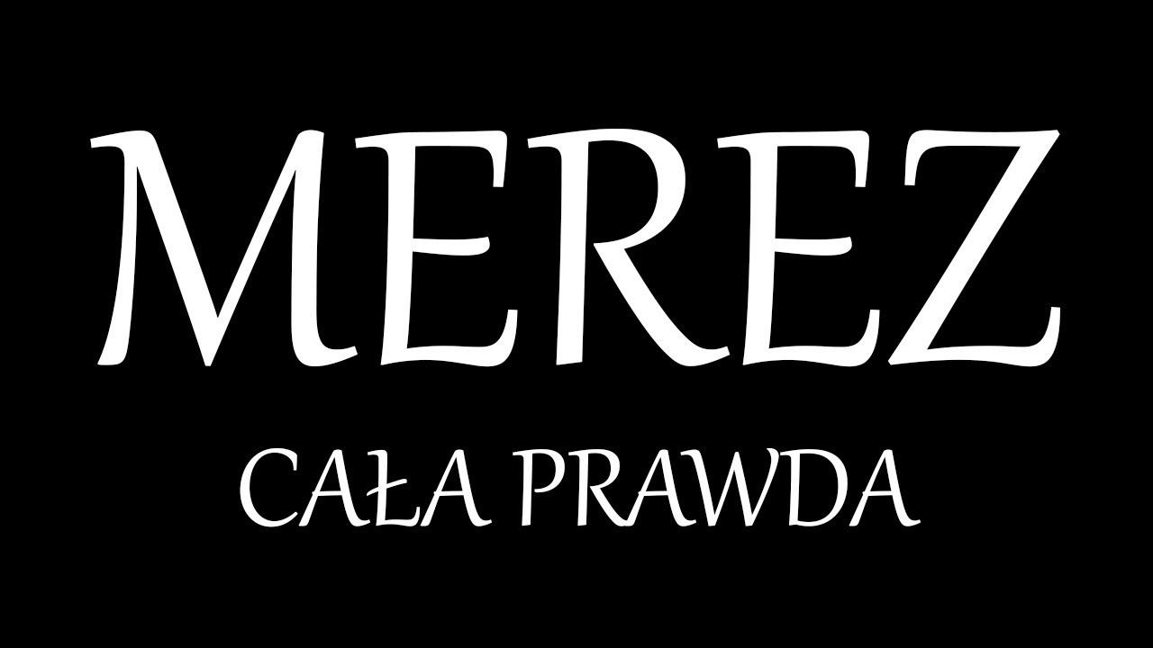 🍄 MEREZ - CAŁA PRAWDA...