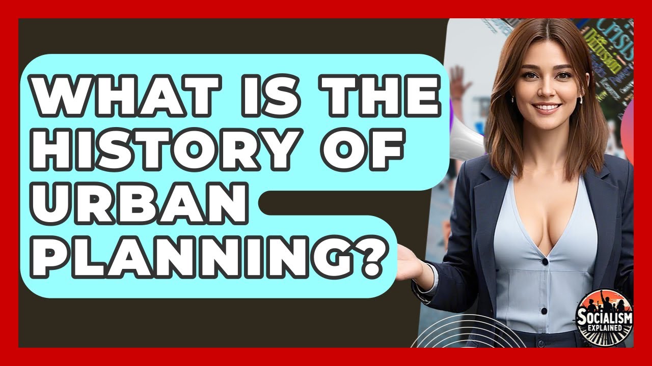 What Is The History Of Urban Planning? - Socialism Explained