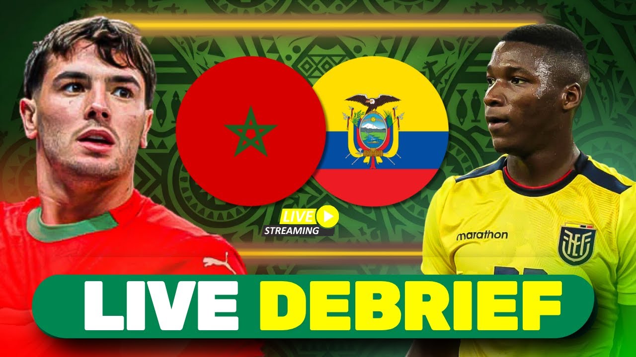 🔴 Maroc 🆚 Equateur (1-1) | DEBRIEF
