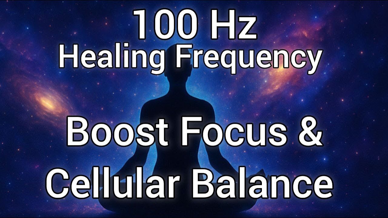100 Hz Healing Frequency | Boost Focus, Vital Energy & Cellular Balance | 30 Minutes
