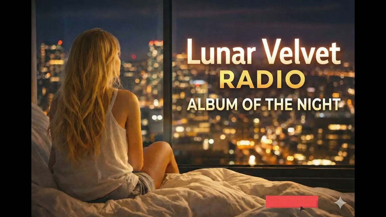 Lunar Velvet Radio — Chill Love Songs • Slow, Romantic & Relaxing Music #40 #nightvibes