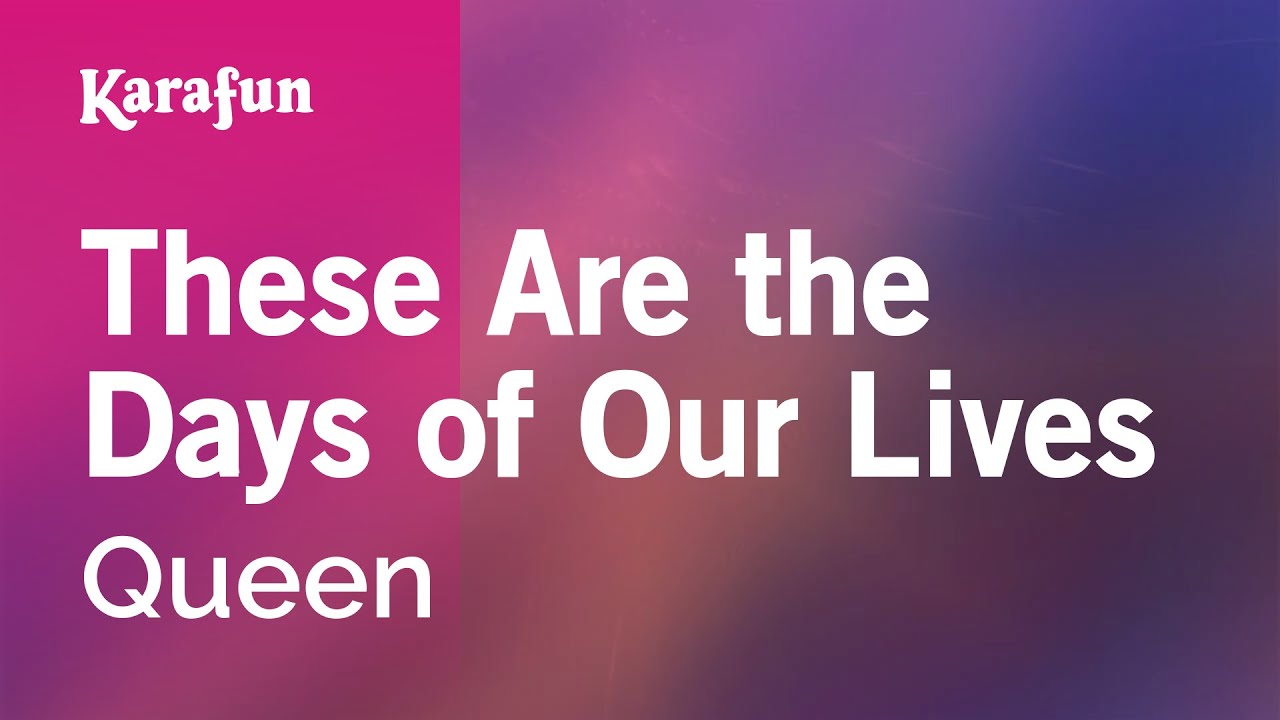 These Are the Days of Our Lives - Queen | Karaoke Version | KaraFun