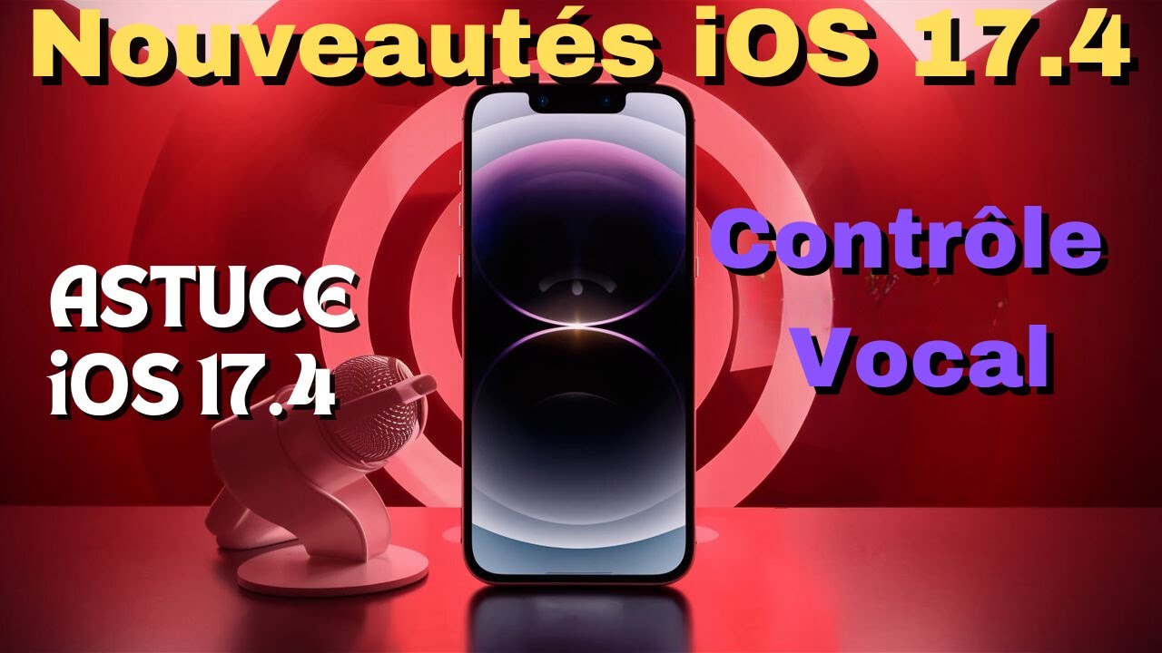 iOS 17.4 Nouveaut&eacute;s: Astuce Contr&ocirc;le Vocal Comment Personnaliser Votre  iPhone