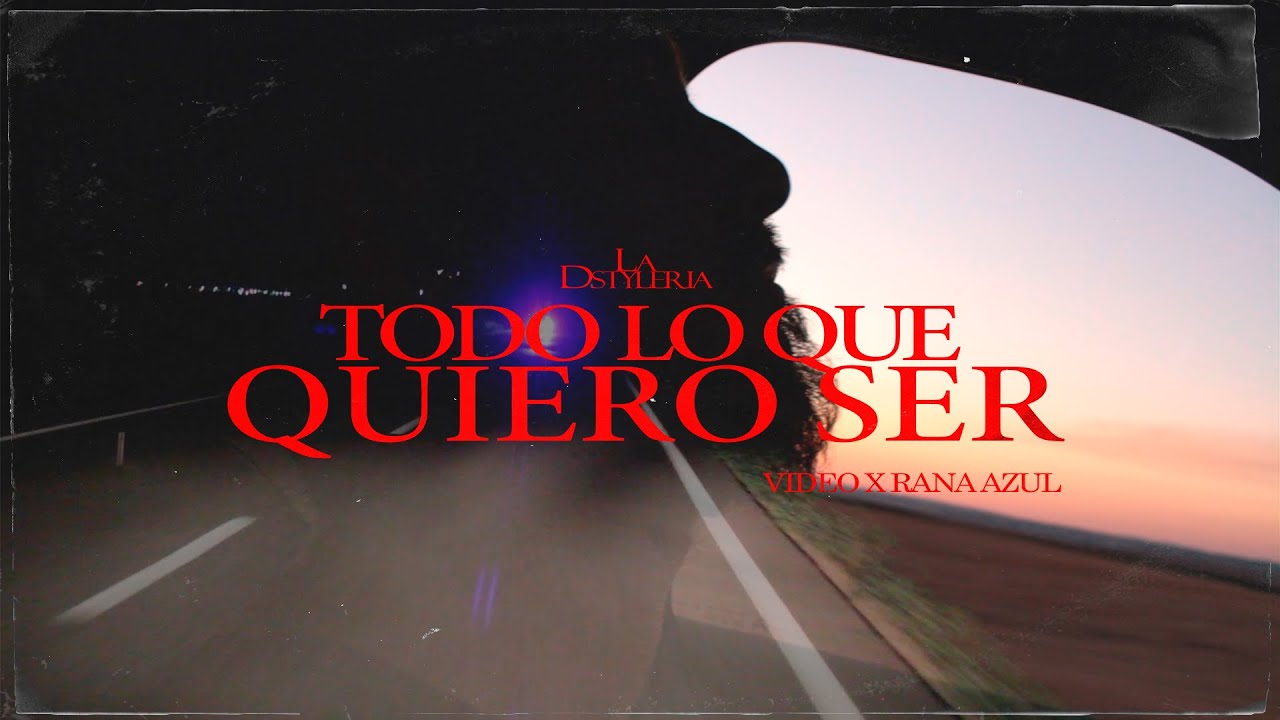 La Dstyleria - Todo lo que quiero ser