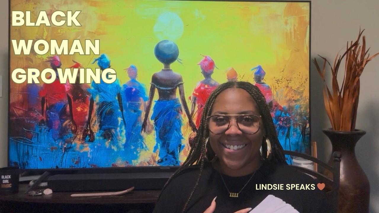 Love Letters with Lindsie Speaks: Dear Black Woman Growing