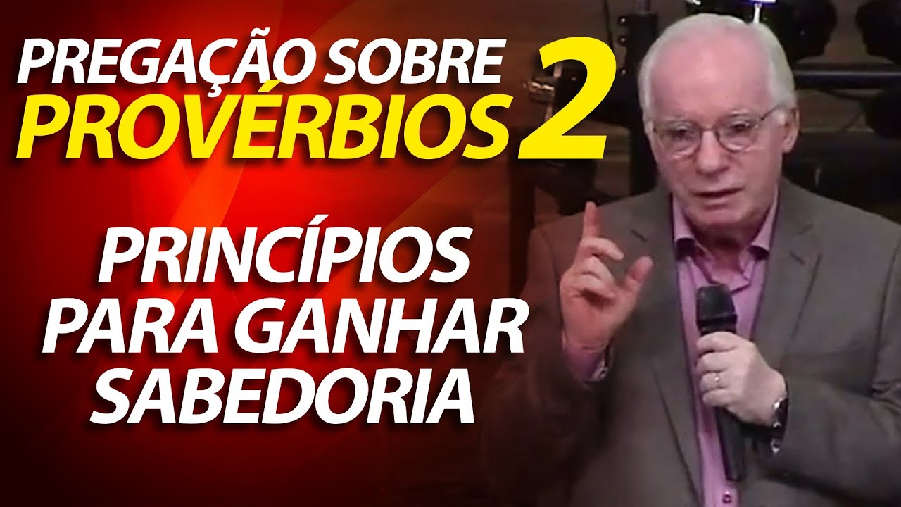 Pregação sobre Provérbios 2 - Princípios para ganhar Sabedoria | Pastor Paulo Seabra