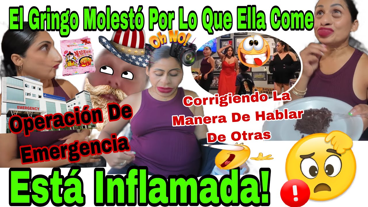 Operación De Emergencia🏥🚨😱Está Inflamada❗️😬El Gringo Se Molestó Por Lo Que Ella Come🌶️🤦🏻‍♀️Corrigien