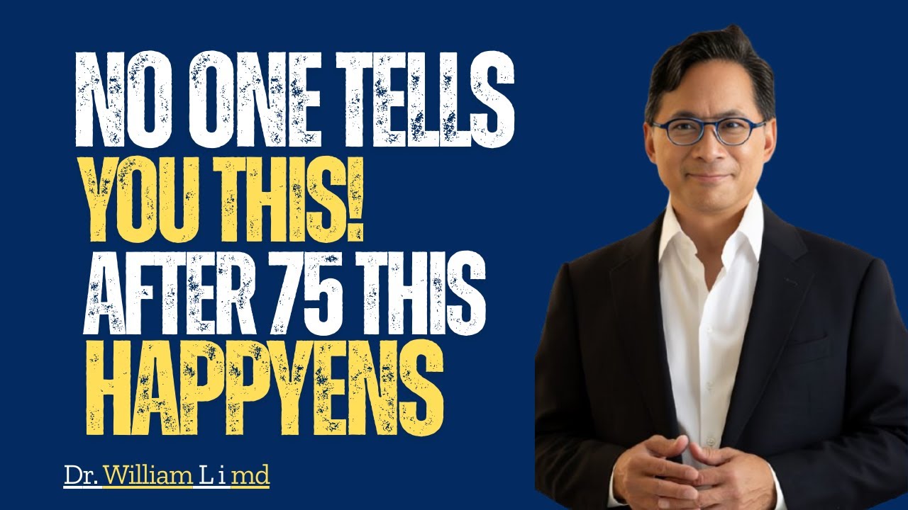 The Surprising Truth About Life After 75 Nobody Warns You About  Dr William Li