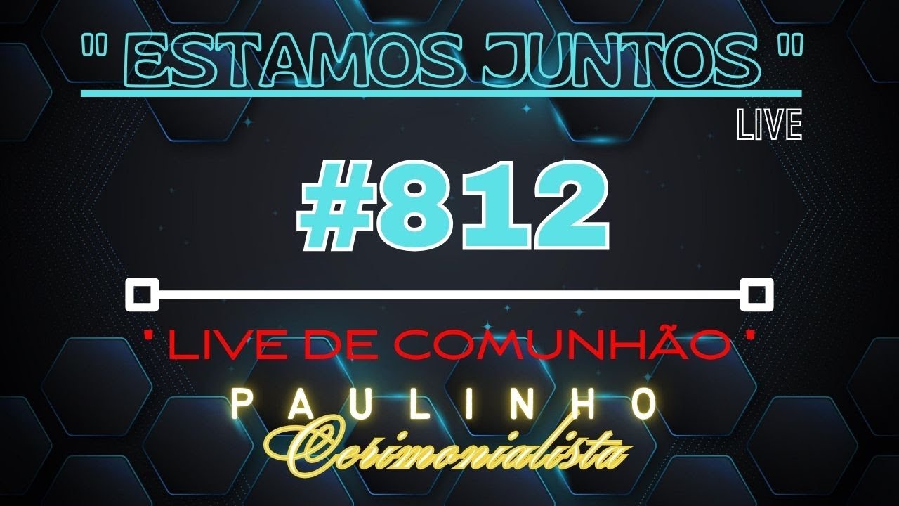 #812 -  LIVE DE COMUNHÃO - NOITE
