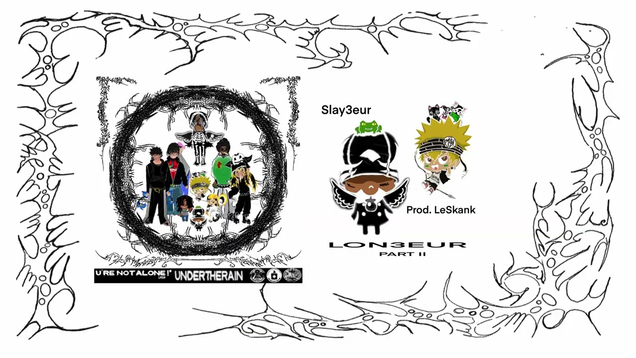 URENOTALONE*! - LON3EUR PART II (Slay3eur, Le Skank)