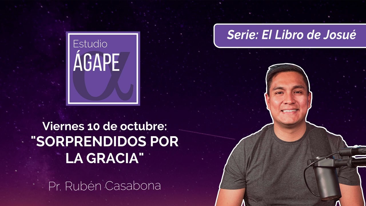 Estudio Ágape | Lección #2 10 octubre 2025| “Sorprendidos por la Gracia”.