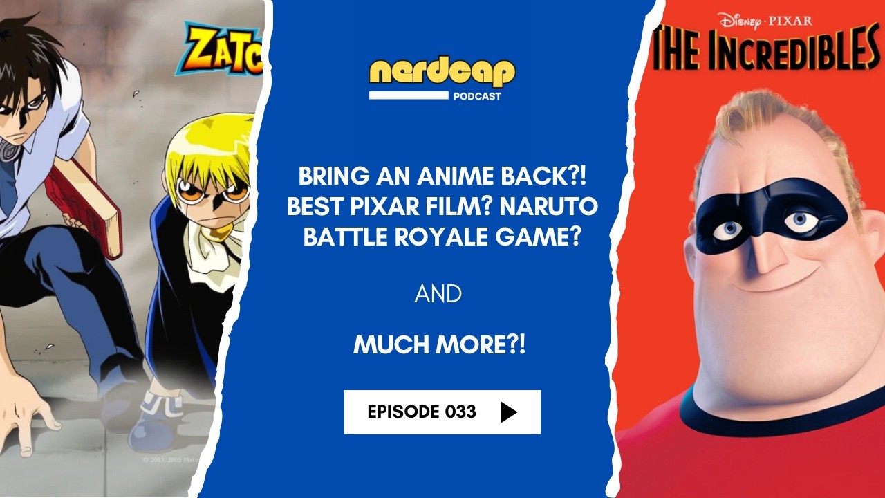 Episode 33: Bring An Anime Back, Best Pixar Movie, and a Naruto Battle Royale?...and More?!