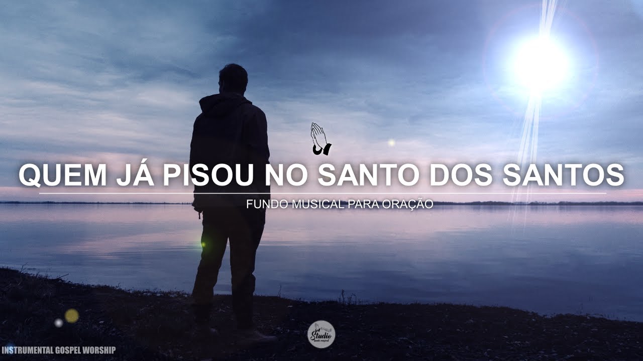 QUEM JÁ PISOU NO SANTO DOS SANTOS | Fundo musical para oração | Fernanda Brum | instrumental worship