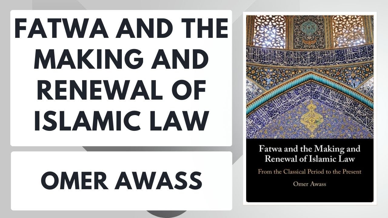 Fatwa and the Making and Renewal of Islamic Law by Omer Awass