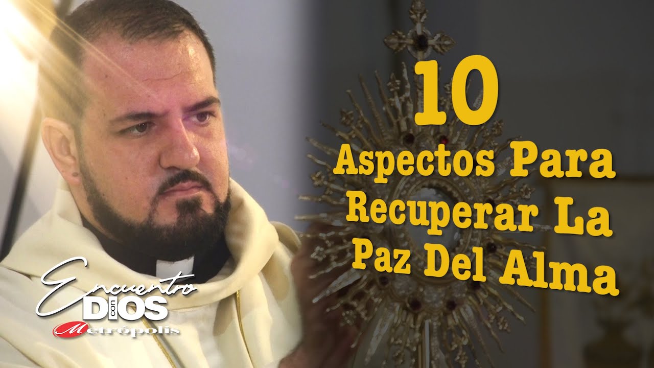 Sacerdote Arles Arias  · 10 Aspectos para recuperar la paz del ALMA