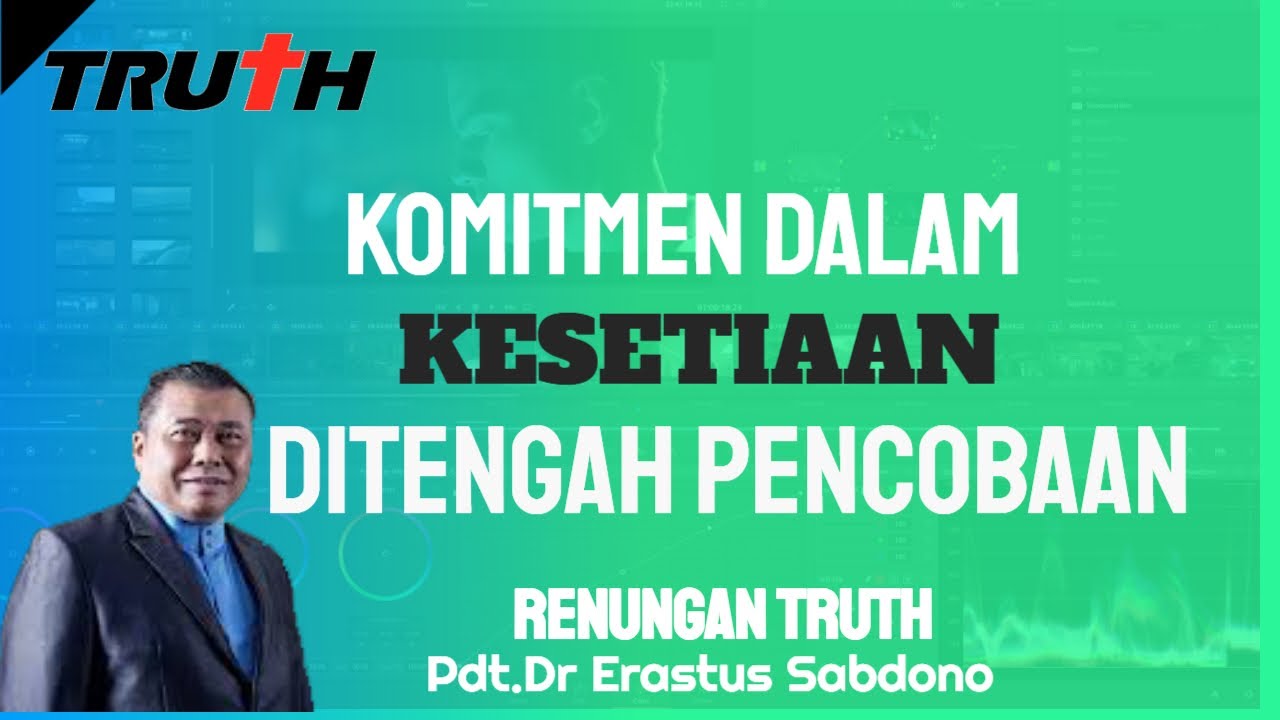 Komitmen Dalam Kesetiaan Ditengah Pencobaan | Renungan Truth 22 Jan 2026