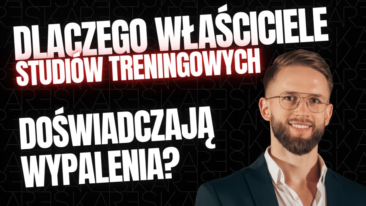 Dlaczego właściciele studiów treningowych doświadczają wypalenia?